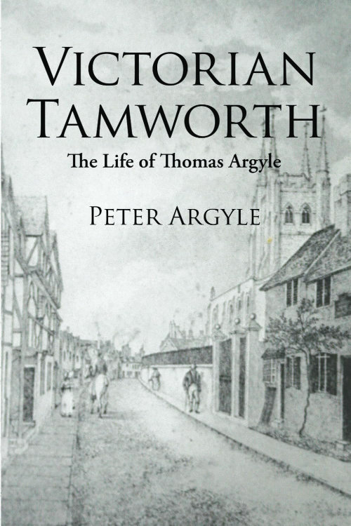 Victorian Tamworth: Thre Life of Thomas Argyle